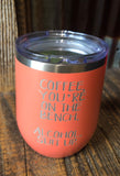 Coffee Your On The Bench- Alcohol Suit Up! 12 oz Wine Tumbler