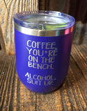 Coffee Your On The Bench- Alcohol Suit Up! 12 oz Wine Tumbler
