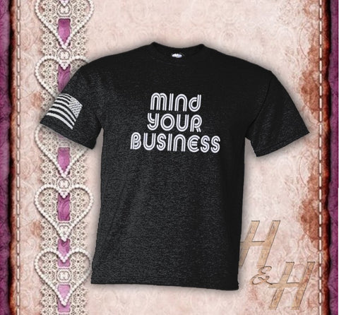 Mind Your Business- Holly & Hocks T-Shirt