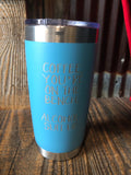 Coffee Your On The Bench- Alcohol Suit Up! 20 oz Tumbler