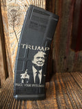 Laser Etched “TRUMP- F*CK YOUR FEELINGS” AR-15 P-MAG